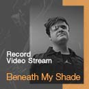 В новом выпуске Record Video Stream - Beneath My Shade!